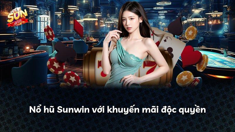 Nổ hũ Sunwin với khuyến mãi độc quyền
