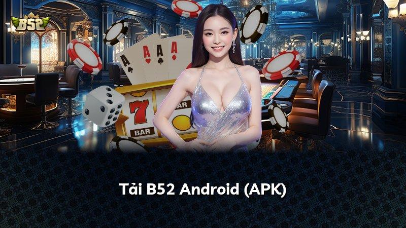 Tải B52 Android (APK)