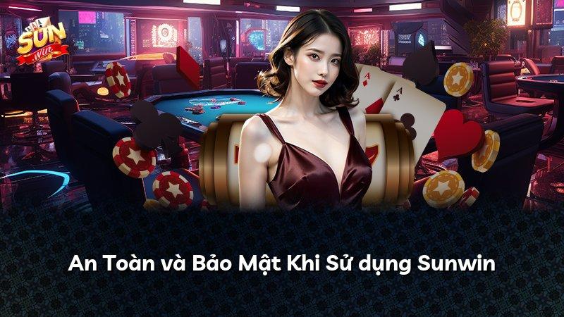 An Toàn và Bảo Mật Khi Sử dụng Sunwin