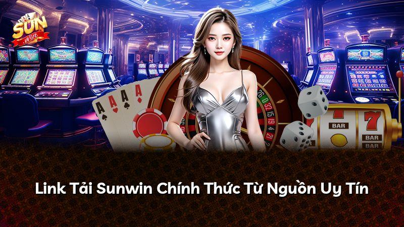 Link Tải Sunwin Chính Thức Từ Nguồn Uy Tín