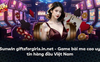 Sunwin giftsforgirls.in.net – Game bài ma cao uy tín hàng đầu Việt Nam