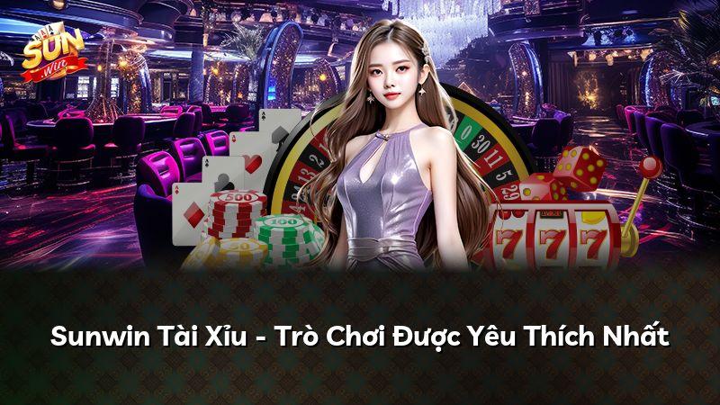 Sunwin Tài Xỉu - Trò Chơi Được Yêu Thích Nhất