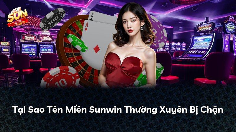 Tại Sao Tên Miền Sunwin Thường Xuyên Bị Chặn