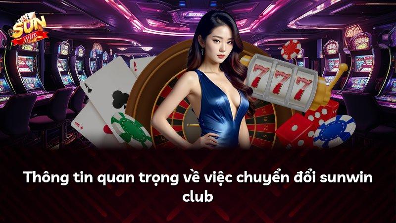 Thông tin quan trọng về việc chuyển đổi sunwin club